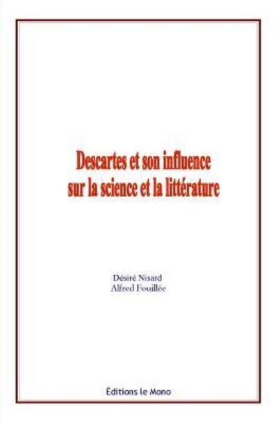 Cover for Alfred Fouillee · Descartes et son influence sur la science et la litterature (Paperback Book) (2017)