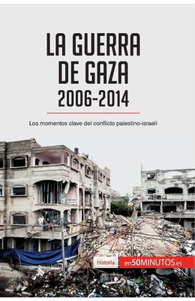 Cover for 50minutos · La guerra de Gaza (2006-2014) (Paperback Bog) (2017)