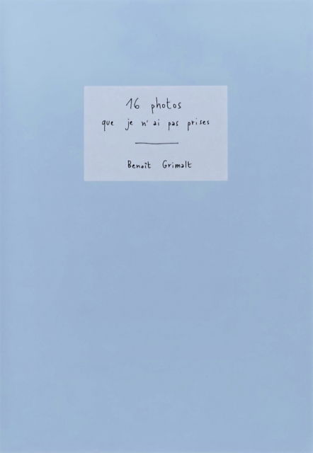 Cover for Benoit Grlt · 16 photos que n'ai pas prises (Paperback Book) (2017)