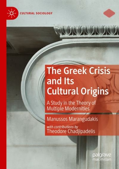 Cover for Manussos Marangudakis · The Greek Crisis and Its Cultural Origins: A Study in the Theory of Multiple Modernities - Cultural Sociology (Taschenbuch) [1st ed. 2019 edition] (2020)