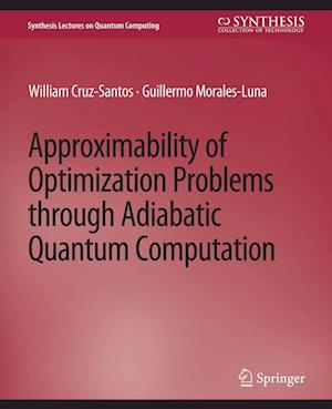 Cover for William Cruz-Santos · Approximability of Optimization Problems through Adiabatic Quantum Computation - Synthesis Lectures on Quantum Computing (Paperback Book) (2014)
