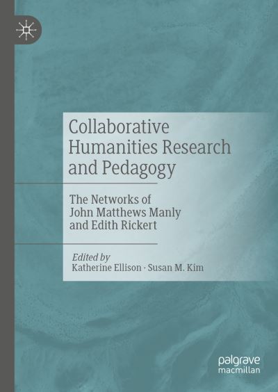 Cover for Collaborative Humanities Research and Pedagogy: The Networks of John Matthews Manly and Edith Rickert (Hardcover bog) [1st ed. 2022 edition] (2022)