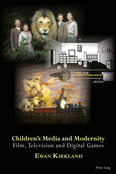 Cover for Ewan Kirkland · Children's Media and Modernity: Film, Television and Digital Games (Hardcover Book) [New edition] (2017)