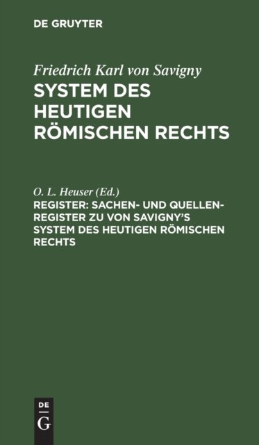 Cover for O L Heuser · Sachen- Und Quellen-Register Zu Von Savigny's System Des Heutigen Roemischen Rechts (Hardcover Book) (1901)