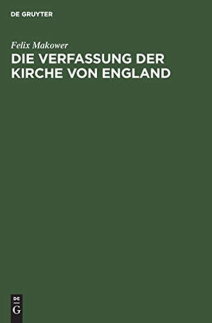 Cover for Felix Makower · Die Verfassung der Kirche von England (Book) (1901)