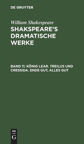 Cover for Ludwig Tieck · König Lear. Treilus und Cressida. Ende Gut, Alles Gut (Book) (1901)