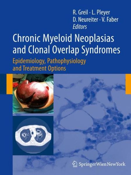 Cover for Richard Greil · Chronic Myeloid Neoplasias and Clonal Overlap Syndromes: Epidemiology, Pathophysiology and Treatment Options (Hardcover Book) (2010)