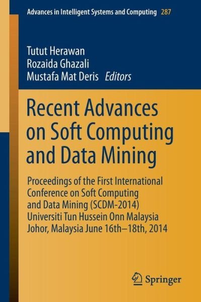 Cover for Tutut Herawan · Recent Advances on Soft Computing and Data Mining: Proceedings of The First International Conference on Soft Computing and Data Mining (SCDM-2014) Universiti Tun Hussein Onn Malaysia, Johor, MalaysiaJune 16th-18th, 2014 - Advances in Intelligent Systems a (Paperback Bog) (2014)