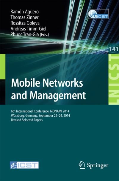 Cover for Ramon Aguero · Mobile Networks and Management: 6th International Conference, MONAMI 2014, Wurzburg, Germany, September 22-26, 2014, Revised Selected Papers - Lecture Notes of the Institute for Computer Sciences, Social Informatics and Telecommunications Engineering (Paperback Book) [2015 edition] (2015)