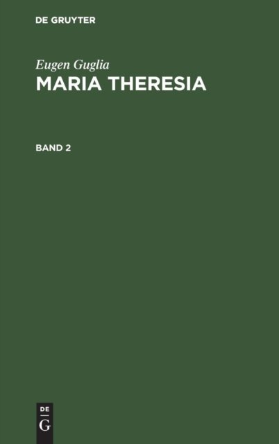 Cover for Eugen Guglia · Eugen Guglia: Maria Theresia. Band 2 (Gebundenes Buch) [Reprint 2019 edition] (2017)