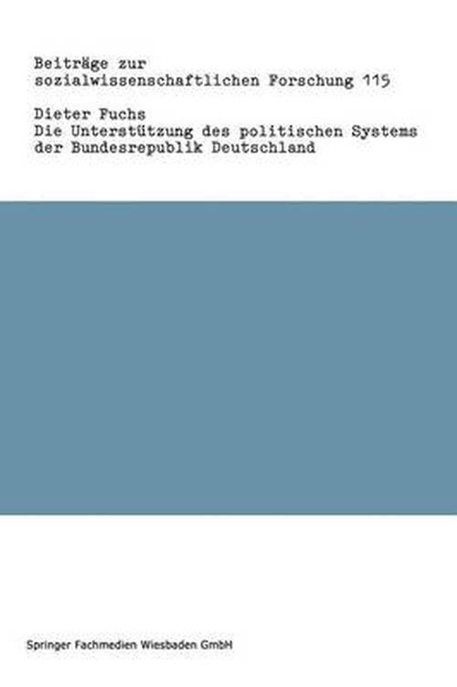 Cover for Fuchs, Dieter (University of Stuttgart Germany) · Die Unterstutzung Des Politischen Systems Der Bundesrepublik Deutschland - Beitrage Zur Sozialwissenschaftlichen Forschung (Paperback Bog) [1989 edition] (1989)