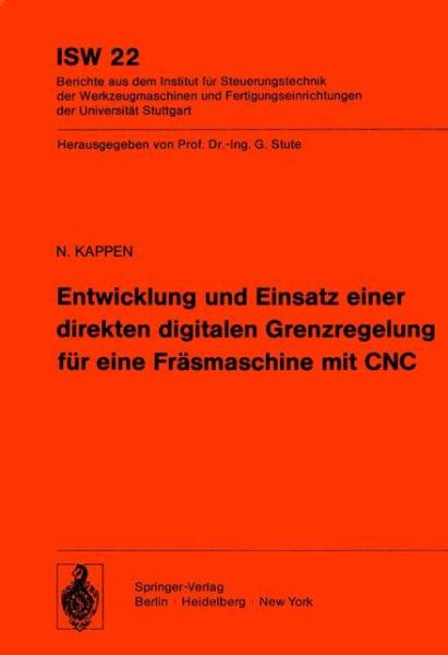 Cover for K. Kappen · Entwicklung Und Einsatz Einer Direkten Digitalen Grenzregelung Fur Eine Frasmaschine Mit Cnc - Isw Forschung Und Praxis (Paperback Book) [German edition] (1979)