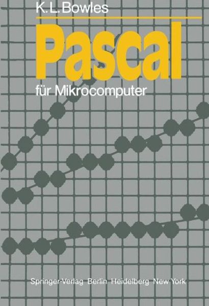 Cover for K L Bowles · Pascal Fur Mikrocomputer - Informationstechnik Und Datenverarbeitung (Paperback Book) [German edition] (1982)