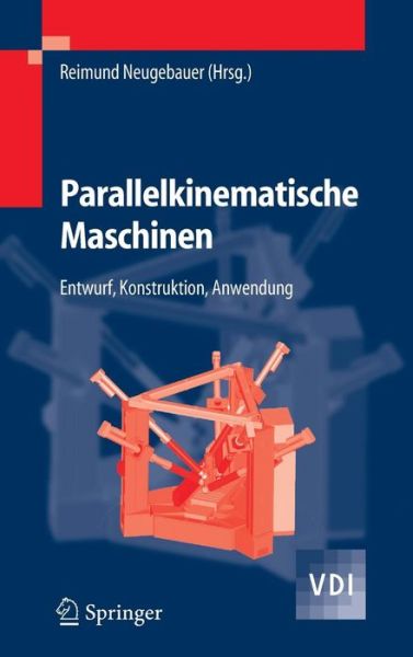 Cover for Reimund Neugebauer · Parallelkinematische Maschinen: Entwurf, Konstruktion, Anwendung - VDI-Buch (Hardcover Book) [2006 edition] (2005)