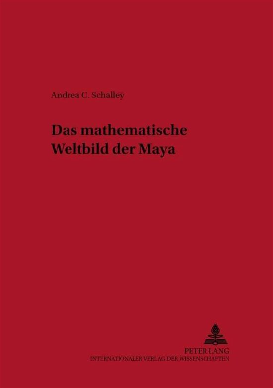 Cover for Andrea Schalley · Das mathematische Weltbild der Maya - Grazer Altertumskundliche Studien (Paperback Book) (2000)
