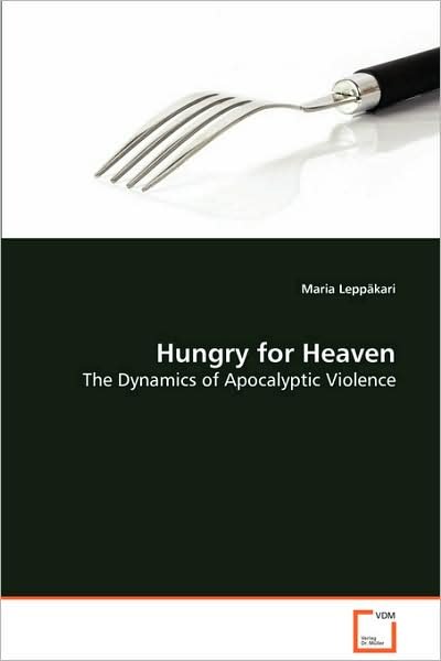 Cover for Maria Leppäkari · Hungry for Heaven: the Dynamics of Apocalyptic Violence (Paperback Book) (2008)