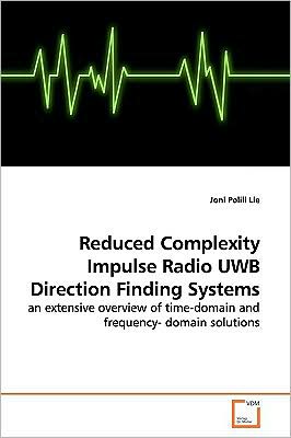 Cover for Joni Polili Lie · Reduced Complexity Impulse Radio Uwb Direction Finding Systems: an Extensive Overview of Time-domain and Frequency- Domain Solutions (Paperback Book) (2009)