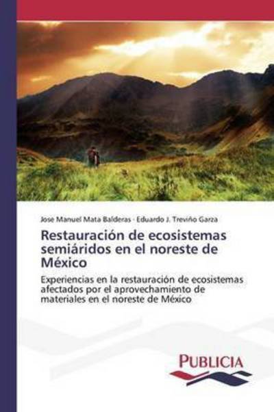 Cover for Mata Balderas Jose Manuel · Restauracion De Ecosistemas Semiaridos en El Noreste De Mexico (Paperback Book) (2015)