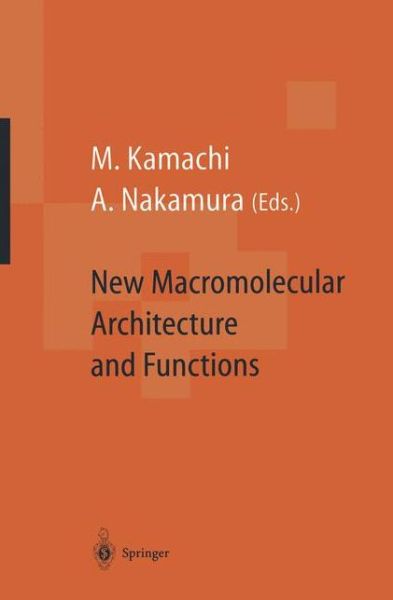 Cover for Mikiharu Kamachi · New Macromolecular Architecture and Functions: Proceedings of the OUMS'95 Toyonaka, Osaka, Japan, 2-5 June, 1995 (Paperback Book) [Softcover reprint of the original 1st ed. 1996 edition] (2011)