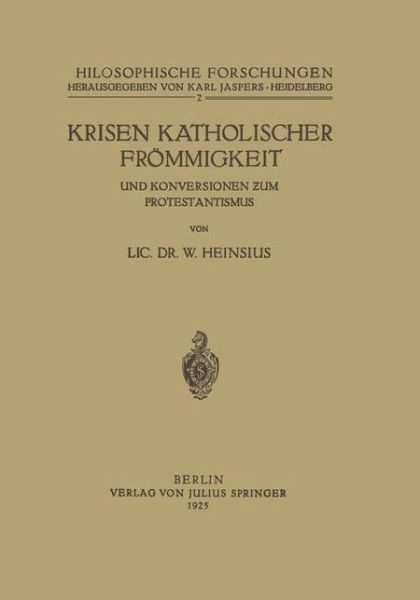 Cover for W Heinsius · Krisen Katholischer Froemmigkeit Und Konversionen Zum Protestantismus - Philosophische Forschungen (Paperback Book) [1925 edition] (1925)