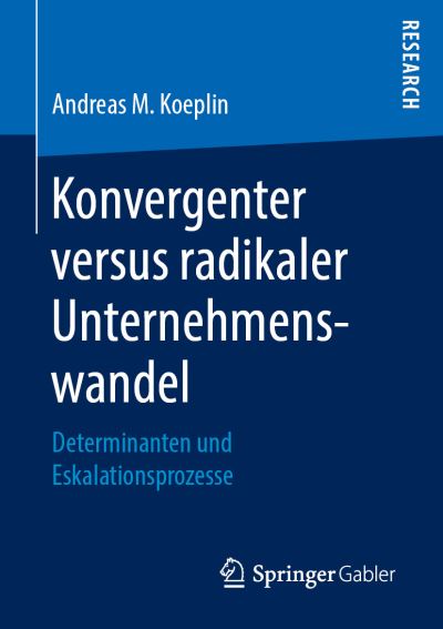 Cover for Koeplin · Konvergenter versus radikaler Unternehmenswandel (Book) [1. Aufl. 2019 edition] (2019)