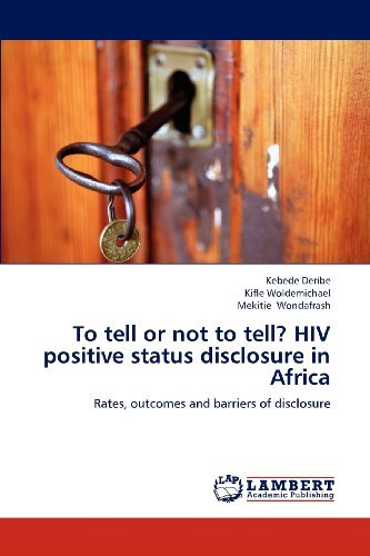 Cover for Mekitie Wondafrash · To Tell or Not to Tell? Hiv Positive Status Disclosure in Africa: Rates, Outcomes and Barriers of Disclosure (Pocketbok) (2013)