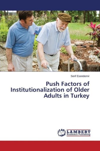 Cover for Esendemir Serif · Push Factors of Institutionalization of Older Adults in Turkey (Paperback Book) (2015)