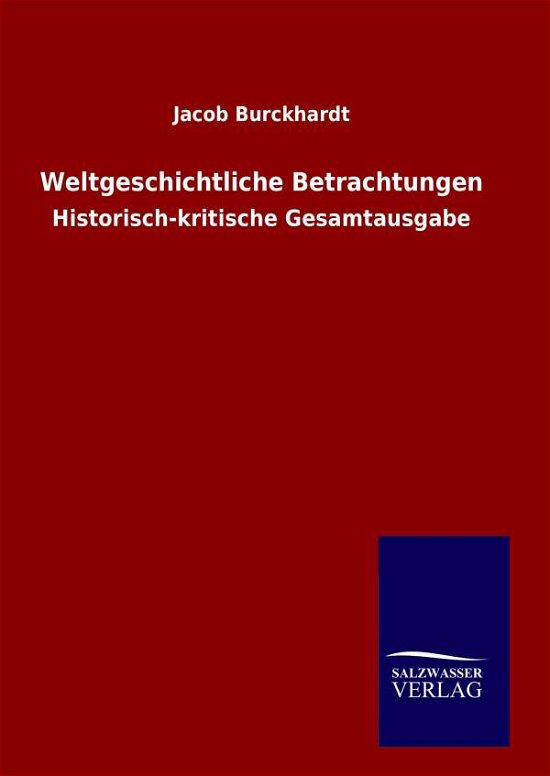 Cover for Jacob Burckhardt · Weltgeschichtliche Betrachtungen (Hardcover Book) (2015)