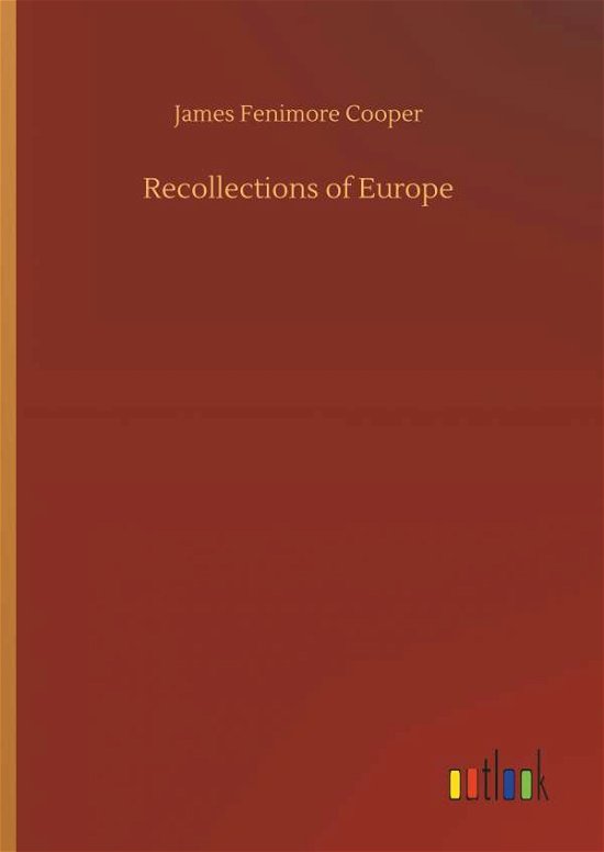 Recollections of Europe - Cooper - Books -  - 9783734026911 - September 20, 2018