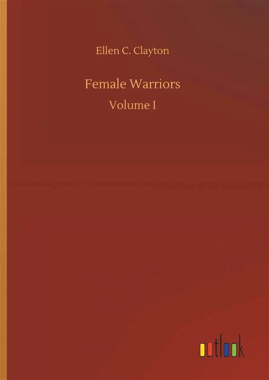 Cover for Clayton · Female Warriors (Book) (2018)