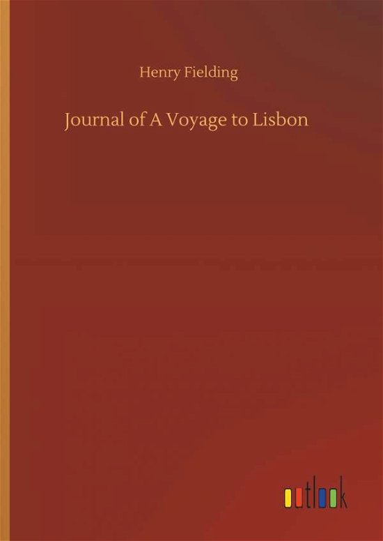 Journal of A Voyage to Lisbon - Fielding - Livros -  - 9783734097911 - 25 de setembro de 2019