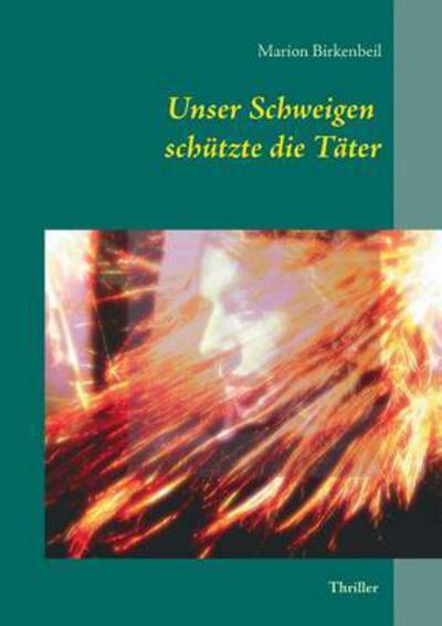 Cover for Marion Birkenbeil · Unser Schweigen Schutzte Die Tater (Paperback Book) (2015)