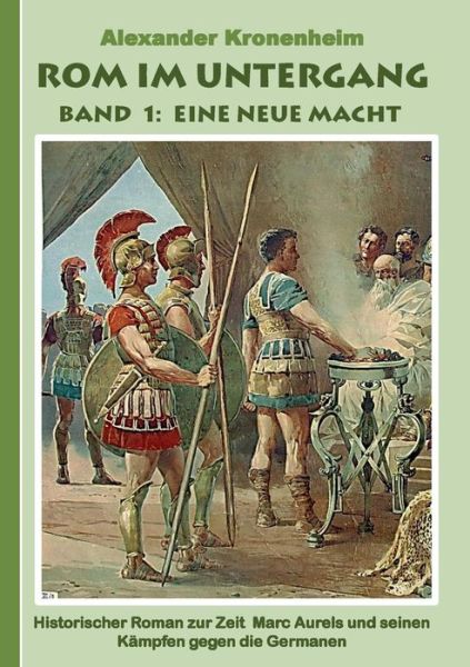 Cover for Alexander Kronenheim · Rom Im Untergang - Band 1: Eine Neue Macht (Paperback Book) (2016)