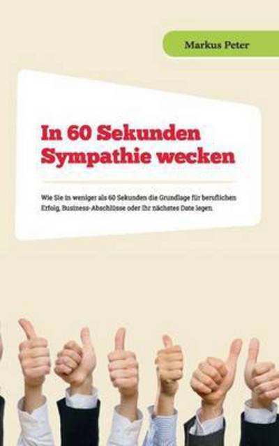 Cover for Markus Peter · In 60 Sekunden Sympathie Wecken (Paperback Book) (2015)