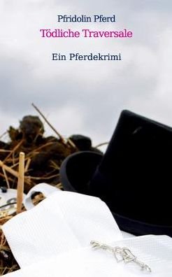 Tödliche Traversale - Pferd - Books -  - 9783741237911 - June 20, 2019