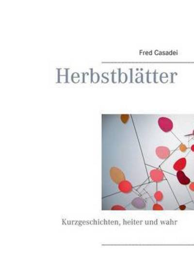 Herbstblätter - Casadei - Books -  - 9783741266911 - November 3, 2016