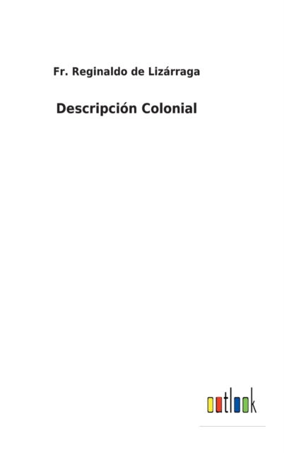 Cover for Fr Reginaldo de Lizarraga · Descripcion Colonial (Hardcover Book) (2022)