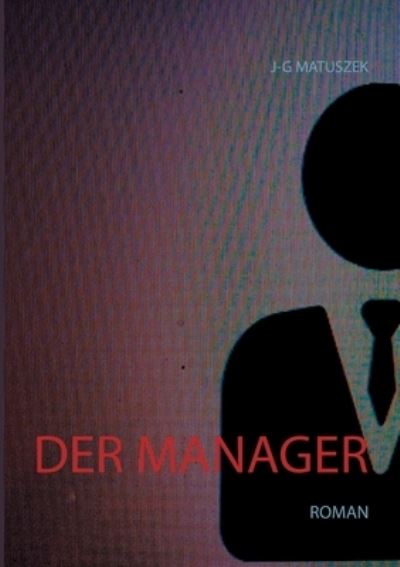 Cover for J-G Matuszek · Der Manager: Roman (Paperback Book) (2020)