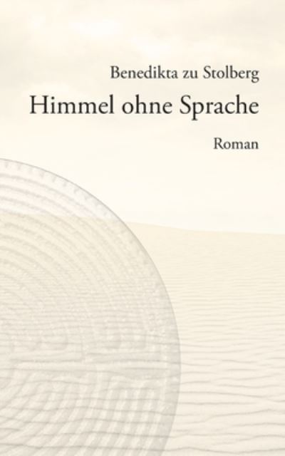 Cover for Benedikta Zu Stolberg · Himmel ohne Sprache (Paperback Book) (2021)