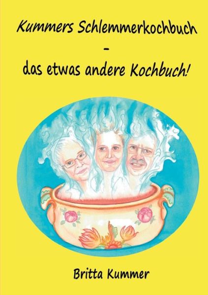 Cover for Britta Kummer · Kummers Schlemmerkochbuch - das etwas andere Kochbuch! (Paperback Book) (2021)