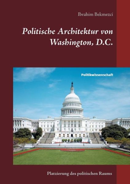 Cover for Ibrahim Bekmezci · Politische Architektur von Washington, D.C. (Paperback Book) (2021)