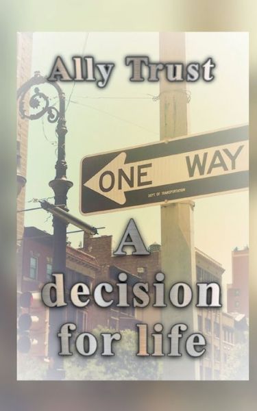 Cover for Ally Trust · A decision for life (Paperback Book) (2022)