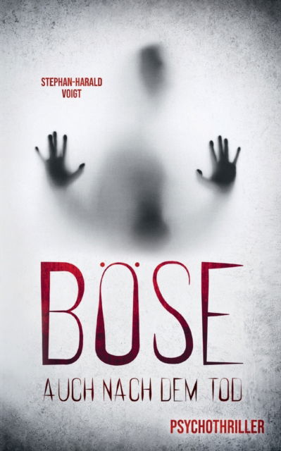 Cover for Stephan-Harald Voigt · Bose auch nach dem Tod: Psychothriller (Paperback Book) (2022)