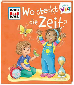 Cover for Alexandra Fabisch · WAS IST WAS Meine Welt Bd. 14 Wo steckt die Zeit? (Bok) (2024)