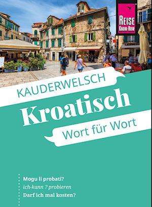 Cover for Markus Bingel · Reise Know-How Sprachführer Kroatisch – Wort für Wort (Book) (2024)