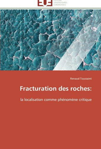 Cover for Renaud Toussaint · Fracturation Des Roches:: La Localisation Comme Phénomène Critique (Paperback Book) [French edition] (2018)