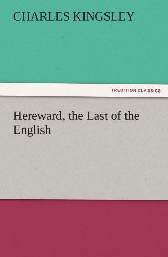 Cover for Charles Kingsley · Hereward, the Last of the English (Tredition Classics) (Taschenbuch) (2011)