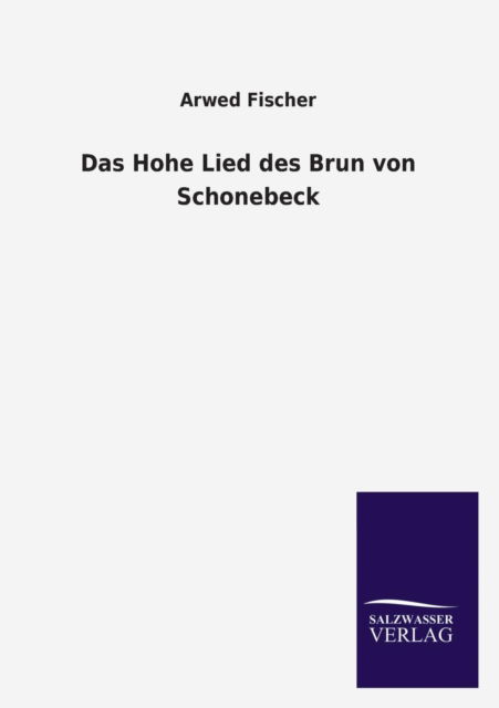 Cover for Arwed Fischer · Das Hohe Lied Des Brun Von Schonebeck (Pocketbok) [German edition] (2013)