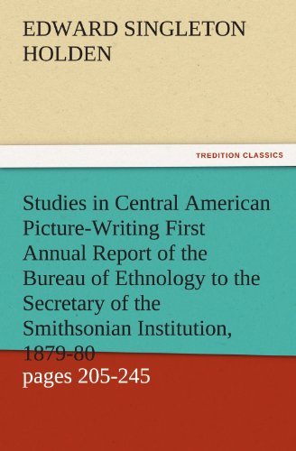 Cover for Edward Singleton Holden · Studies in Central American Picture-writing First Annual Report of the Bureau of Ethnology to the Secretary of the Smithsonian Institution, 1879-80, ... 1881, Pages 205-245 (Tredition Classics) (Paperback Book) (2012)