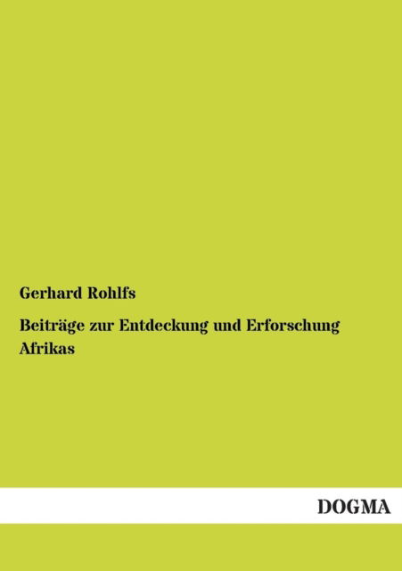 Cover for Gerhard Rohlfs · Beitrage Zur Entdeckung Und Erforschung Afrikas (Paperback Book) [German edition] (2013)